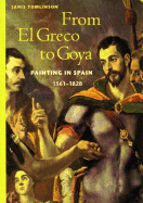 From El Greco to Goya: Painting in Spain 1561-1828 - Tomlinson, Janis, Professor, and Discontinued 3pd