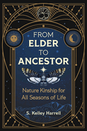 From Elder to Ancestor: Nature Kinship for All Seasons of Life