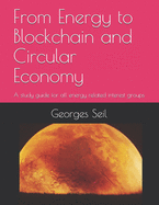 From Energy to Blockchain and Circular Economy: A study guide for all energy related groups of interest