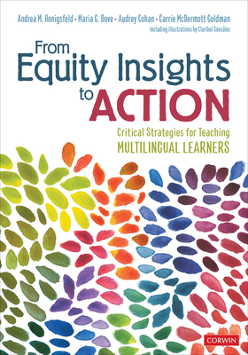 From Equity Insights to Action: Critical Strategies for Teaching Multilingual Learners - Honigsfeld, Andrea, and Dove, Maria G, and Cohan, Audrey F