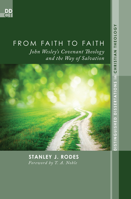 From Faith to Faith - Rodes, Stanley J, and Noble, T A (Foreword by)