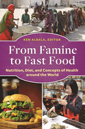 From Famine to Fast Food: Nutrition, Diet, and Concepts of Health Around the World
