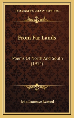 From Far Lands: Poems of North and South (1914) - Rentoul, John Laurence