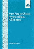 From Fate to Choice: Private Bobbies, Public Beats