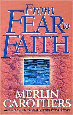 From Fear to Faith - Carothers, Merlin R