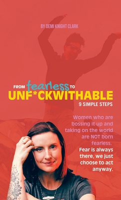 From Fearless to Unf*ckwithable: 9 Simple Steps - Clark, Demi Knight