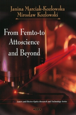 From Femto-To Attoscience and Beyond - Marciak-Kozlowska, Janina (Institute of Electron Technology)