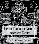 From Fetish to God Ancient Egypt