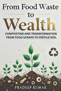 From Food Waste to Wealth: Food Scraps to Fertile Soil