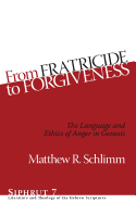 From Fratricide to Forgiveness: The Language and Ethics of Anger in Genesis
