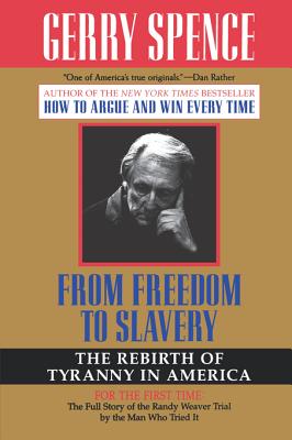 From Freedom to Slavery: The Rebirth of Tyranny in America - Spence, Gerry L