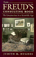 From Freud's Consulting Room: The Unconscious in a Scientific Age