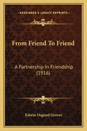 From Friend To Friend: A Partnership In Friendship (1916)