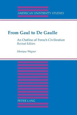 From Gaul to De Gaulle: An Outline of French Civilization - Wagner, Monique