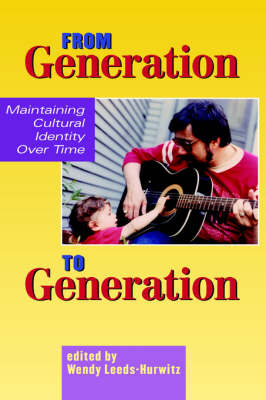 From Generation to Generation: Maintaining Cultural Identity Over Time - Leeds-Hurwitz, Wendy, PhD