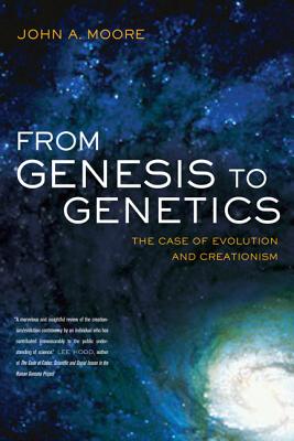 From Genesis to Genetics: The Case of Evolution and Creationism - Moore, John A