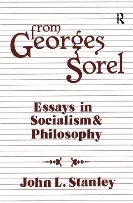 From Georges Sorel: Essays in Socialism and Philosophy - Sorel, Georges