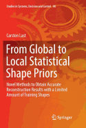 From Global to Local Statistical Shape Priors: Novel Methods to Obtain Accurate Reconstruction Results with a Limited Amount of Training Shapes