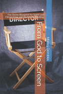 From God to Screen: The Divine Blueprint for Spirit-Led Filmmaking and Sacred Storytelling