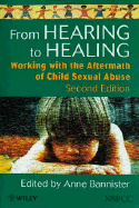 From Hearing to Healing: Working with the Aftermath of Child Sexual Abuse - Bannister, Anne (Editor)