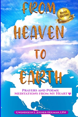 From Heaven to Earth: Prayers and Poems - Meditations From My Heart - Edwards, Angela (Editor), and White, Rickey (Foreword by), and White, Natalie (Foreword by)
