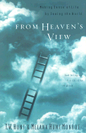 From Heaven's View: Making Sense of Life by Seeing the World