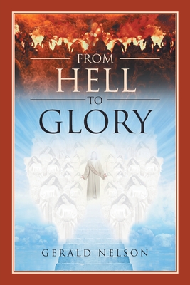 From Hell to Glory - Nelson, Gerald