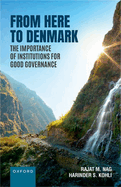 From Here to Denmark: The Importance of Institutions for Good Governance