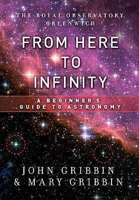 From Here to Infinity: A Beginner's Guide to Astronomy - Gribbin, John, Dr., and Gribbin, Mary