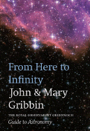 From Here to Infinity: The Royal Observatory Greenwich Guide to Astronomy
