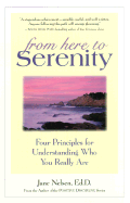 From Here to Serenity: Four Principles for Understanding Who You Really Are - Nelsen, Jane, Ed.D., M.F.C.C.