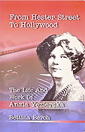 From Hester Street to Hollywood: The Life and Work of Anzia Yezierska