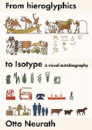From Hieroglyphics to Isotype: A Visual Autobiography