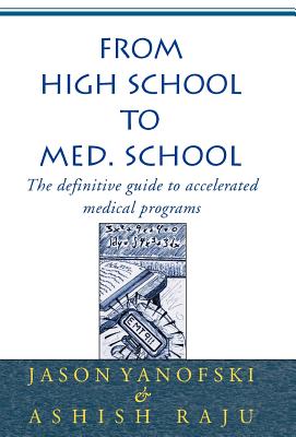 From High School to Med. School - Yanofski, Jason, and Raju, Ashish, and Ambati, Balamurali K, Dr. (Foreword by)