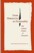 From Historicity to Fictionality: The Chinese Poetics of Narrative
