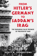 From Hitler's Germany to Saddam's Iraq: The Enduring False Promise of Preventive War