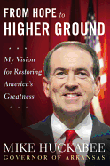 From Hope to Higher Ground: My Vision for Restoring America's Greatness - Huckabee, Mike