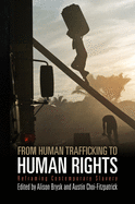 From Human Trafficking to Human Rights: Reframing Contemporary Slavery