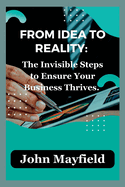 From Idea to Reality: The Invisible Steps to Ensure Your Business Thrives