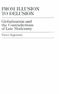From Illusion to Delusion: Globalization and the Contradictions of Late Modernity