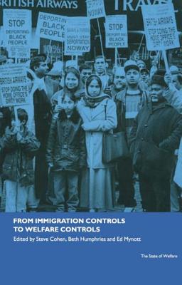 From Immigration Controls to Welfare Controls - Cohen, Steve (Editor), and Humphries, Beth (Editor), and Mynott, Ed (Editor)