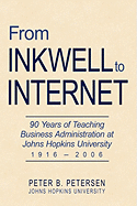 From Inkwell to Internet: 90 Years of Teaching Business Administration at Johns Hopkins University (1916-2006)