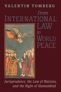 From International Law to World Peace: Jurisprudence, the Law of Nations, and the Right of Humankind Viewed in Philosophical-Historical Context