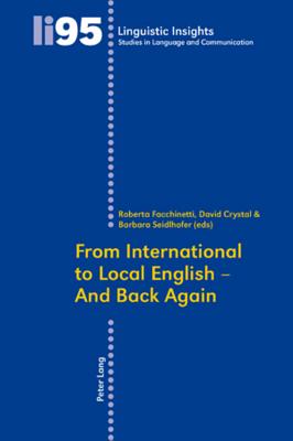 From International to Local English - And Back Again - Gotti, Maurizio (Series edited by), and Facchinetti, Roberta (Editor), and Crystal, David (Editor)