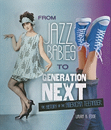 From Jazz Babies to Generation Next: The History of the American Teenager