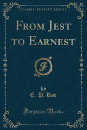 From Jest to Earnest (Classic Reprint)