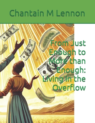 From Just Enough to More than Enough: Living in the Overflow - Lennon, Chantain