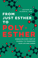 From Just Esther to Poly-Esther: Embracing Every Part of Yourself to Transform Your Life and Career