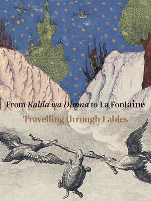 From Kalila wa Dimna to La Fontaine: Travelling through Fables - Louvre Abu Dhabi, and National Library of France