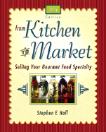 From Kitchen to Market: Selling Your Gourmet Food Specialty - Hall, Stephen F